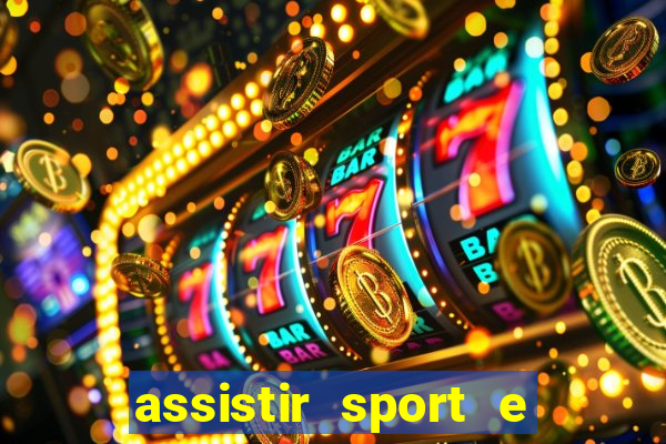 assistir sport e ponte preta